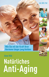 Nat&uuml;rliches Anti-Aging - Anne Hild