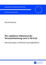 Der subjektive Tatbestand der Vorsatzanfechtung nach &sect; 133 InsO - Daniel Schwartz