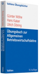 &Uuml;bungsbuch zur Einf&uuml;hrung in die Allgemeine Betriebswirtschaftslehre - G&uuml;nter W&ouml;he, Hans Kaiser, Ulrich D&ouml;ring
