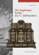 Die Augsburger Kistler des 17. Jahrhunderts - Christine Cornet