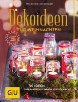 Dekoideen f&uuml;r Weihnachten - Anke Sch&uuml;tz, Ilka Schulzki