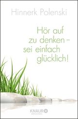 H&ouml;r auf zu denken, sei einfach gl&uuml;cklich - Ulrike Wischer, Hinnerk Polenski