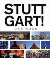 Stuttgart! Das Buch - Thomas Borgmann, Marc Hirschfell, J&uuml;rgen L&ouml;hle, Tim Schleider, Astrid Schlupp-Melchinger, Harald Schukraft, Heinrich Steinfest, Anja Wasserb&auml;ch