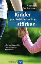 Kinder psychisch kranker Eltern st&auml;rken - Albert Lenz, Eva Brockmann