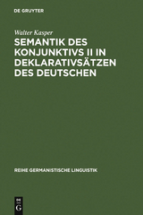 Semantik des Konjunktivs II in Deklarativs&auml;tzen des Deutschen - Walter Kasper