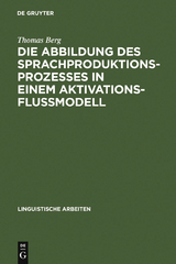 Die Abbildung des Sprachproduktionsprozesses in einem Aktivationsflu&szlig;modell - Thomas Berg