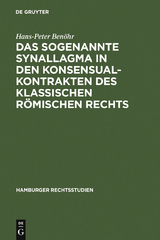 Das sogenannte Synallagma in den Konsensualkontrakten des klassischen r&ouml;mischen Rechts - Hans-Peter Ben&ouml;hr