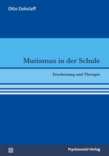 Mutismus in der Schule - Otto Dobslaff