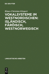 Vokalsysteme im Westnordischen: Isl&auml;ndisch, F&auml;r&ouml;isch, Westnorwegisch - Klaus-Christian K&uuml;spert