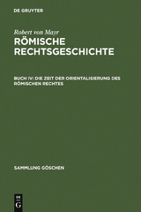 Die Zeit der Orientalisierung des r&ouml;mischen Rechtes - Robert Von Mayr