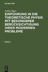 Arthur Haas: Einf&uuml;hrung in die theoretische Physik mit besonderer Ber&uuml;cksichtigung ihrer modernen Probleme. Band 2 - Arthur Haas