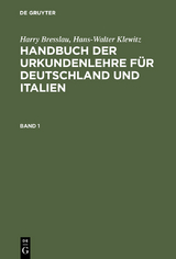 Harry Bresslau; Hans-Walter Klewitz: Handbuch der Urkundenlehre f&uuml;r Deutschland und Italien. Band 1 - Harry Bresslau