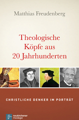 Theologische K&ouml;pfe aus 20 Jahrhunderten - Matthias Freudenberg