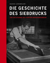 Die Geschichte des Siebdrucks - Guido Lengwiler