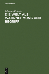 Die Welt als Wahrnehmung und Begriff - Johannes Rehmke