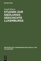 Studien zur Siedlungsgeschichte Luxemburgs - Joseph Meyers