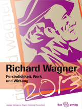 Richard Wagner. Pers&ouml;nlichkeit, Werk und Wirkung - 