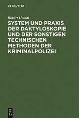 System und Praxis der Daktyloskopie und der sonstigen technischen Methoden der Kriminalpolizei - Robert Heindl