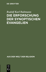 Die Erforschung der synoptischen Evangelien - Rudolf Karl Bultmann