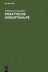 Praktische Geburtshilfe - Willibald Pschyrembel