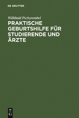 Praktische Geburtshilfe f&uuml;r Studierende und &Auml;rzte - Willibald Pschyrembel