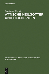 Attische Heilg&ouml;tter und Heilheroen - Ferdinand Kutsch