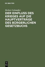 Der Einflu&szlig; des Krieges auf die Hauptvertr&auml;ge des B&uuml;rgerlichen Gesetzbuchs - Herbert Schmei&szlig;er