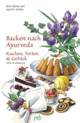 Backen nach Ayurveda - Kuchen, Torten & Geb&auml;ck - Petra M&uuml;ller-Jani, Joachim Skibbe