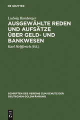 Ausgew&auml;hlte Reden und Aufs&auml;tze &uuml;ber Geld- und Bankwesen - Ludwig Bamberger