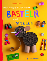 Das gro&szlig;e Buch vom Basteln und Spielen - Sabine Lohf