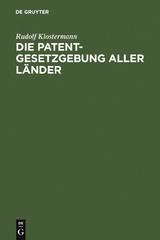 Die Patentgesetzgebung aller L&auml;nder - Rudolf Klostermann