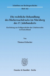 Die rechtliche Behandlung des B&uuml;chernachdrucks im N&uuml;rnberg des 17. Jahrhunderts. - Thomas Eichacker