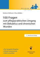 100 Fragen zum pflegepraktischen Umgang mit Dekubitus und chronischen Wunden - Stefanie Hellmann, Rosa R&ouml;&szlig;lein