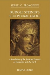 Rudolf Steiner's Sculptural Group - Sergei O. Prokofieff