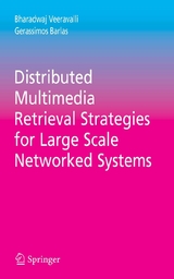 Distributed Multimedia Retrieval Strategies for Large Scale Networked Systems - Bharadwaj Veeravalli, Gerassimos Barlas