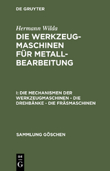 Die Mechanismen der Werkzeugmaschinen – Die Drehbänke – Die Fräsmaschinen - Hermann Wilda