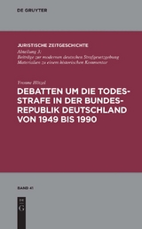 Debatten um die Todesstrafe in der Bundesrepublik Deutschland von 1949 bis 1990 - Yvonne H&ouml;tzel