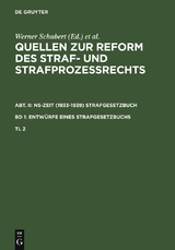 Quellen zur Reform des Straf- und Strafproze&szlig;rechts. Abt. II: NS-Zeit (1933-1939) Strafgesetzbuch. Band 1: Entw&uuml;rfe eines Strafgesetzbuchs. Teil 2 - 