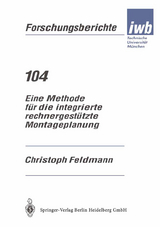Eine Methode f&uuml;r die integrierte rechnergest&uuml;tzte Montageplanung - Christoph Feldmann