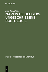 Martin Heideggers ungeschriebene Poetologie - J&ouml;rg Appelhans