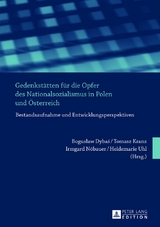 Gedenkst&auml;tten f&uuml;r die Opfer des Nationalsozialismus in Polen und &Ouml;sterreich - 