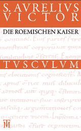 Die r&ouml;mischen Kaiser / Liber de Caesaribus - Sextus Aurelius Victor