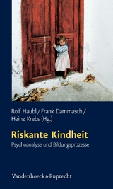 Riskante Kindheit -  Rolf Haubl,  Frank Dammasch,  Heinz Krebs