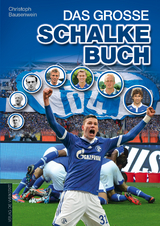 Das gro&szlig;e Schalke-Buch - Christoph Bausenwein