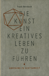 Die Kunst ein kreatives Leben zu f&uuml;hren - Frank Berzbach