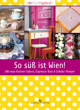 So s&uuml;&szlig; ist Wien! -  Die StadtSpionin