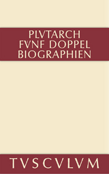 F&uuml;nf Doppelbiographien. Teil 1: Alexandros und Caesar. Aristeides und Marcus Cato. Perikles und Fabius Maximus. Teil 2: Gaius Marius und Alkibiades. Demosthenes und Cicero. Anhang -  Plutarch