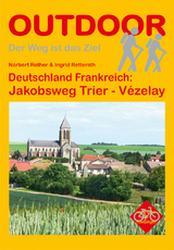 Deutschland Frankreich: Jakobsweg Trier - V&eacute;zelay - Ingrid Retterath, Norbert Rother