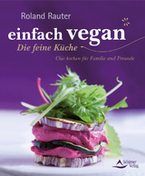 einfach vegan - Die feine K&uuml;che - Roland Rauter