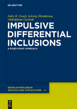 Impulsive Differential Inclusions - John R. Graef, Johnny Henderson, Abdelghani Ouahab